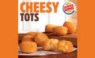 CHEESY TOTS Potatoes Return to Burger King | 2016-12-05 | Prepared Foods