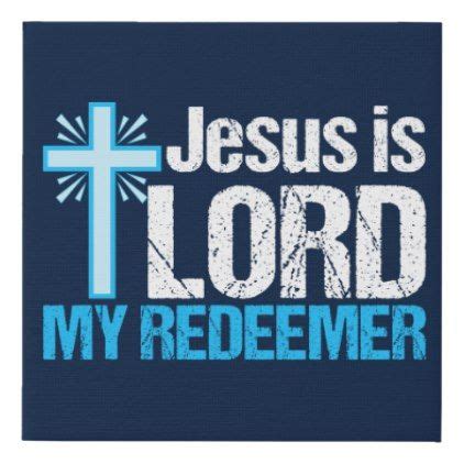 Jesus is Lord My Redeemer Faux Canvas Print | Jesus is lord, Inspirational bible verses, Christian