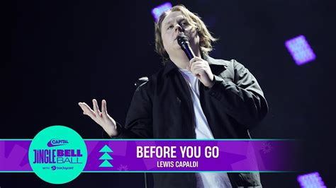 Lewis Capaldi - Before You Go (Live at Capital's Jingle Bell Ball 2022 ...