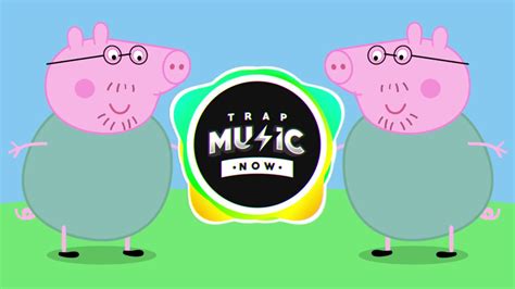 PEPPA PIG (OFFICIAL TRAP REMIX) Expert Daddy Pig - YouTube