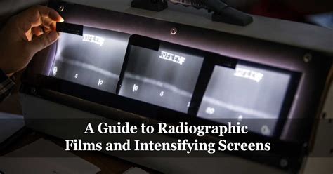 A Guide to Radiographic Films and Intensifying Screens - Workshop Insider