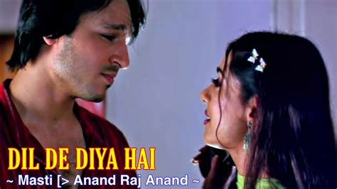 Dil De Diya Hai Full Song : Masti | Vivek Oberoi | Amrita Rao | Anand ...