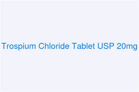 Trospium Chloride Tablet USP 20mg