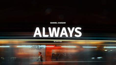 Daniel Caesar - Always (Lyrics) - YouTube