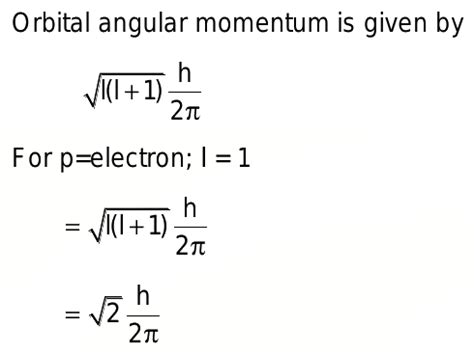 The angular momentum of electron in p orbital is