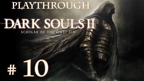 Dark Souls 2 Scholar of the First Sin - Playthrough #10 | FR HD - YouTube