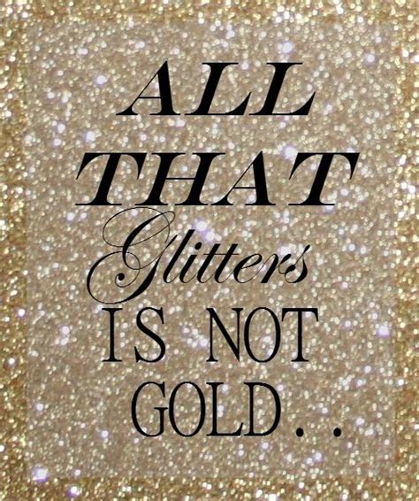 ALL THAT GLITTERS IS NOT GOLD. . | Some Girls are Just Born with ♥ Glitter in Their Veins!! ♥ ...