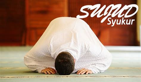 Bacaan Do'a Sujud Syukur, Niat, Pengertian, Syarat, Tata Cara Sujud ...