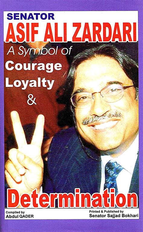 Senator Asif Ali Zardari : A Symbol Of Courage Loyalty & Determination ...