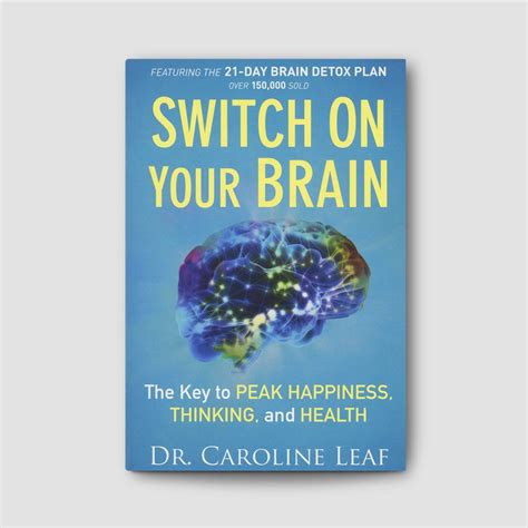 Switch on Your Brain - Book Dr Caroline Leaf, Brain Book, Detox Plan, Choose Life, Medical ...