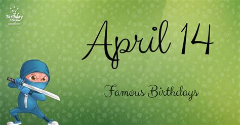 April 14 Famous Birthdays You Wish You Had Known