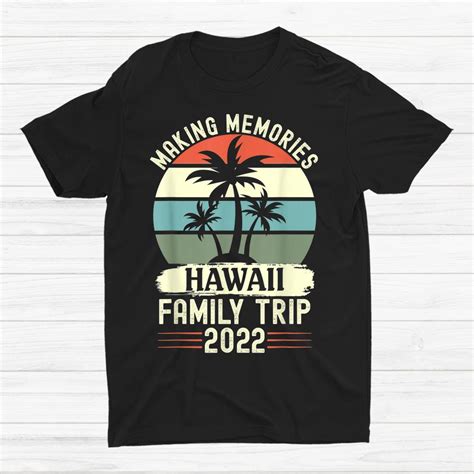 Hawaii Family Vacation 2022 Family Trip Hawaii 2022 Shirt - TeeUni