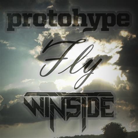 Stream Protohype - Fly (Winside Remix) FREE DOWNLOAD by Winside | Listen online for free on ...