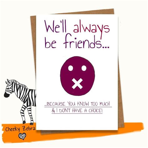 We'll Always Be Friends | Birthday cards funny friend, Funny birthday ...