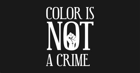 Color is not a crime - Black History Shirt Equal Rights Shirt Activist ...