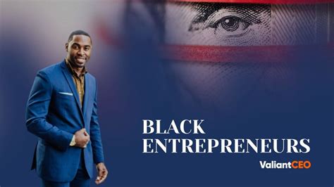 6 Successful Black Entrepreneurs: The Rise in Black Business Ownership - ValiantCEO