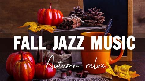 Fall Jazz Music ☕ Relax Autumn Smooth Jazz Piano Instrumental Music ...