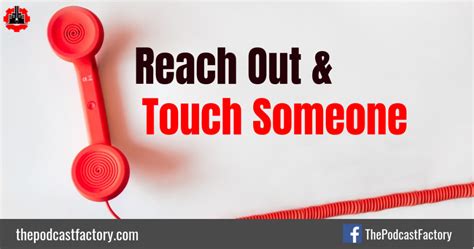 reach-out-and-touch-someone-1200x600 - The Podcast Factory