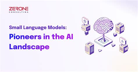 Small Language Models: Pioneers in the AI Landscape - Zerone Consulting