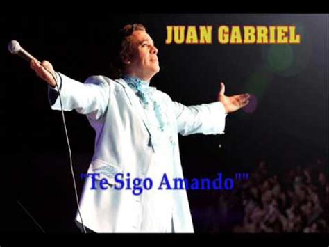 JUAN GABRIEL "Te Sigo Amando" - YouTube