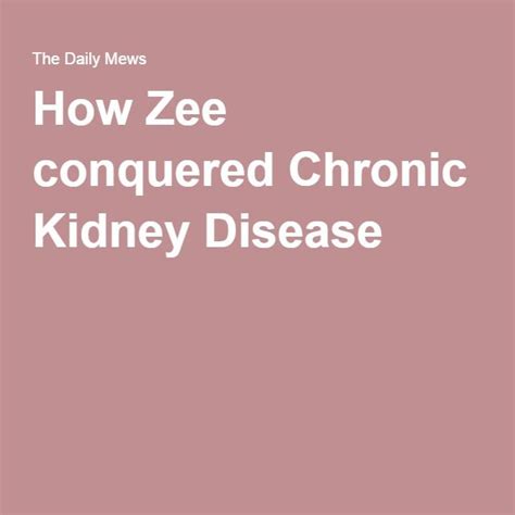 How Zee conquered Chronic Kidney Disease Kidney Health, Pet Health, Kidney Cleanse Natural ...