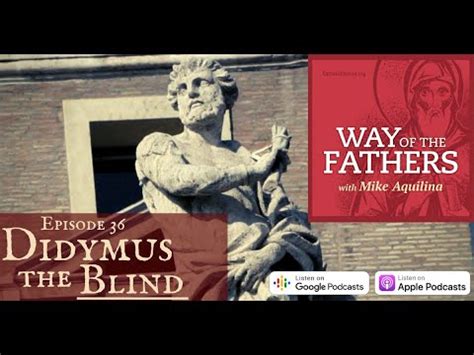 36—The Luminous Vision of Didymus the Blind | Way of the Fathers with ...