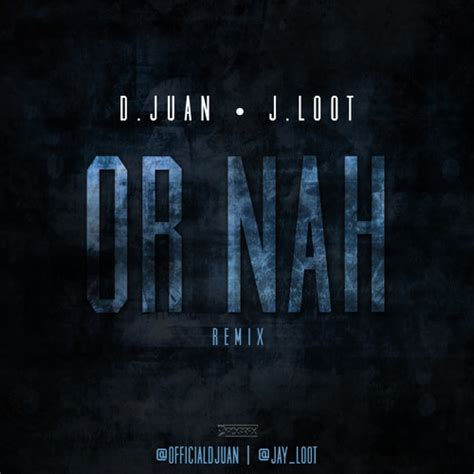 Stream Or Nah Remix Feat. J. Loot by DonJuan908 | Listen online for free on SoundCloud