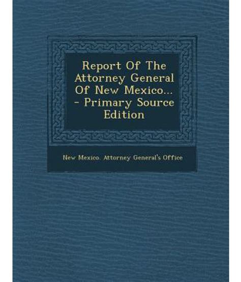 Report of the Attorney General of New Mexico...: Buy Report of the ...