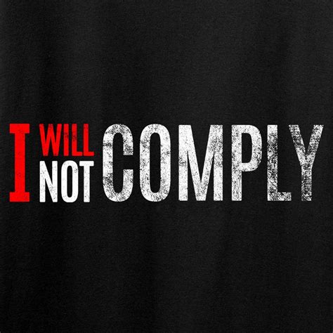 I Will Not Comply T-Shirt – Ballistic Ink