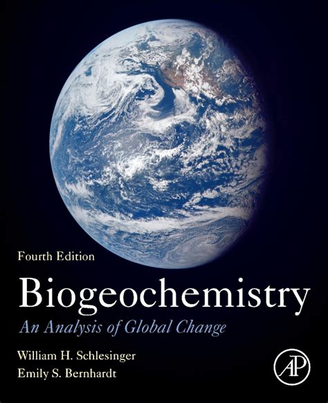 Biogeochemistry - Edition 4 - By W.H. Schlesinger and Emily S. Bernhardt Elsevier Inspection Copies