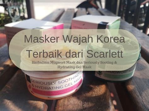 Masker Wajah Korea Terbaik dari Scarlett; Herbalism Mugwort Mask ...