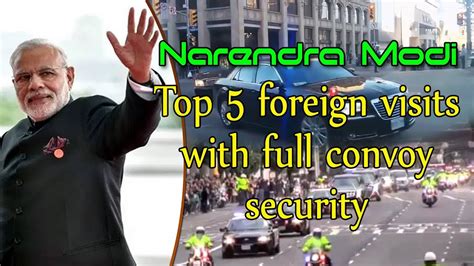 Narendra Modi foreign visits with full convoy security 2018 - YouTube