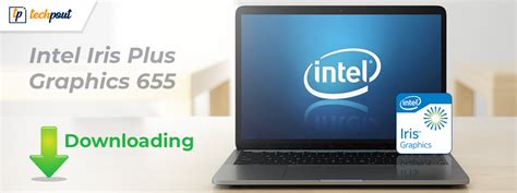 Intel Iris Plus Graphics 655 Driver Download, Install & Update | TechPout