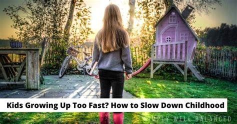 Kids Growing Up Too Fast? 10 Tips to Slow Down Childhood - Simply Well ...