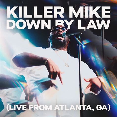 DOWN BY LAW (Live from Atlanta, GA) | Killer Mike