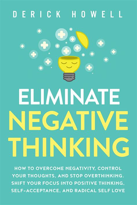 Eliminate Negative Thinking: How to Overcome Negativity, Control Your ...