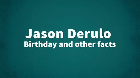 Jason Derulo - Birthday and other facts