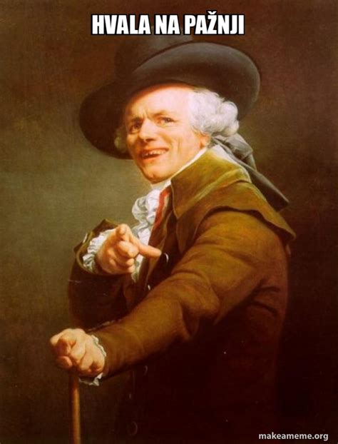 HVALA NA PAŽNJI - Joseph Ducreux Meme Generator