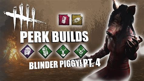 BLINDER PIGGY! PT. 4 | Dead By Daylight THE PIG PERK BUILDS - YouTube