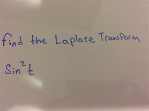 Solved Find the Laplace Transform Sin^2 t | Chegg.com