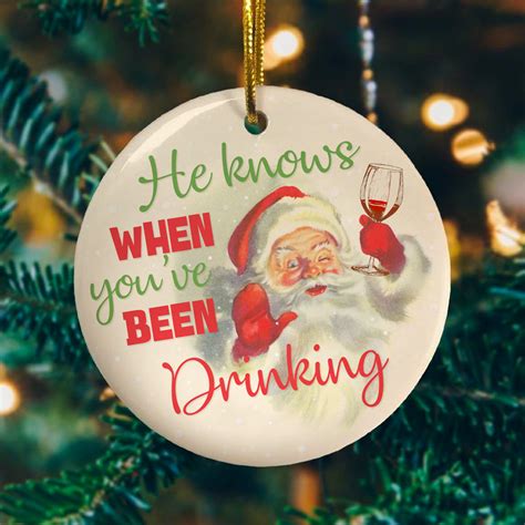 Santa Funny Christmas Ornament - He Knows When Youve Been Drinking Decorative Christmas Ornament ...