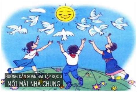 Hướng dẫn soạn bài tập đọc 3 Một mái nhà chung