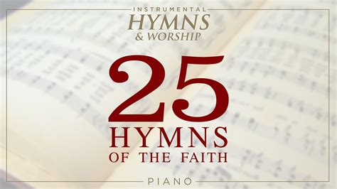 25 Hymns of the Faith | Instrumental Hymns | Piano Hymns - YouTube