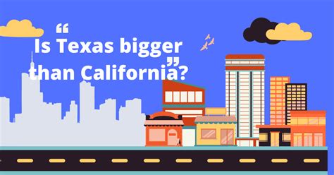 Is Texas Bigger Than California? - Traveling Base