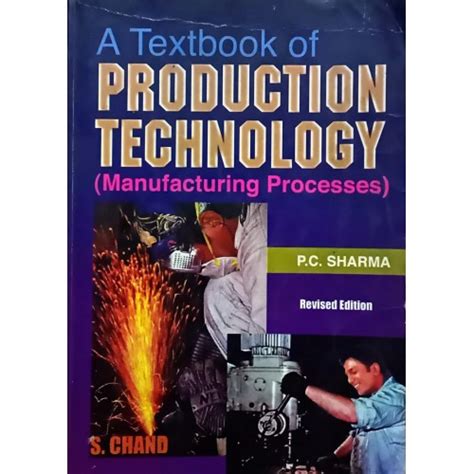 A Textbook of Production Technology Manufacturing Processes Revised Edt ...