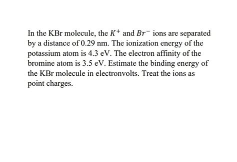 Solved In the KBr molecule, the K+ and Br-ions are separated | Chegg.com