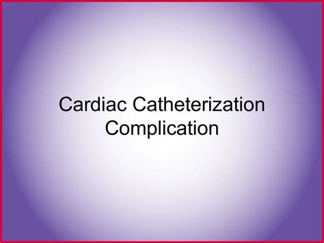 Cardiac cath complications