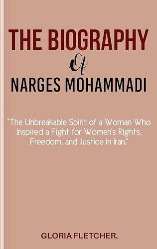 THE BIOGRAPHY OF NARGES MOHAMMADI: The Unbreakable Spirit of a Woman ...