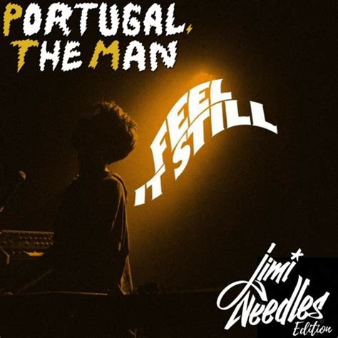 Stream Portugal. The Man - Feel It Still (Jimi Needles Edition) by Jimi ...