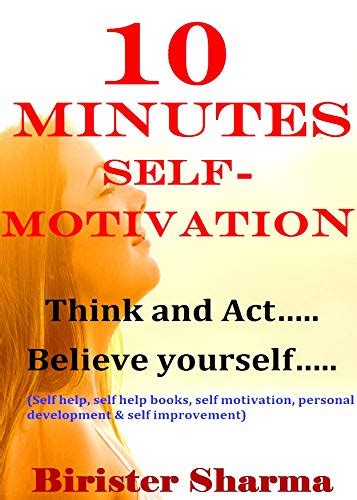 10 MINUTES SELF-MOTIVATION!: Think and Act….Believe in yourself…..(Self ...